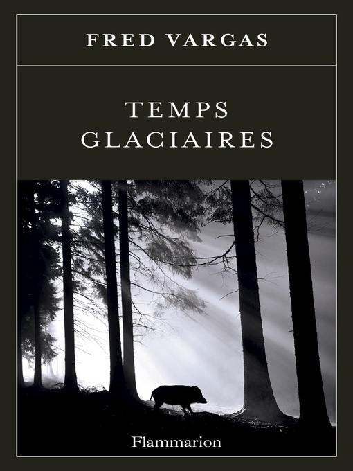 Title details for Temps glaciaires by Fred Vargas - Available